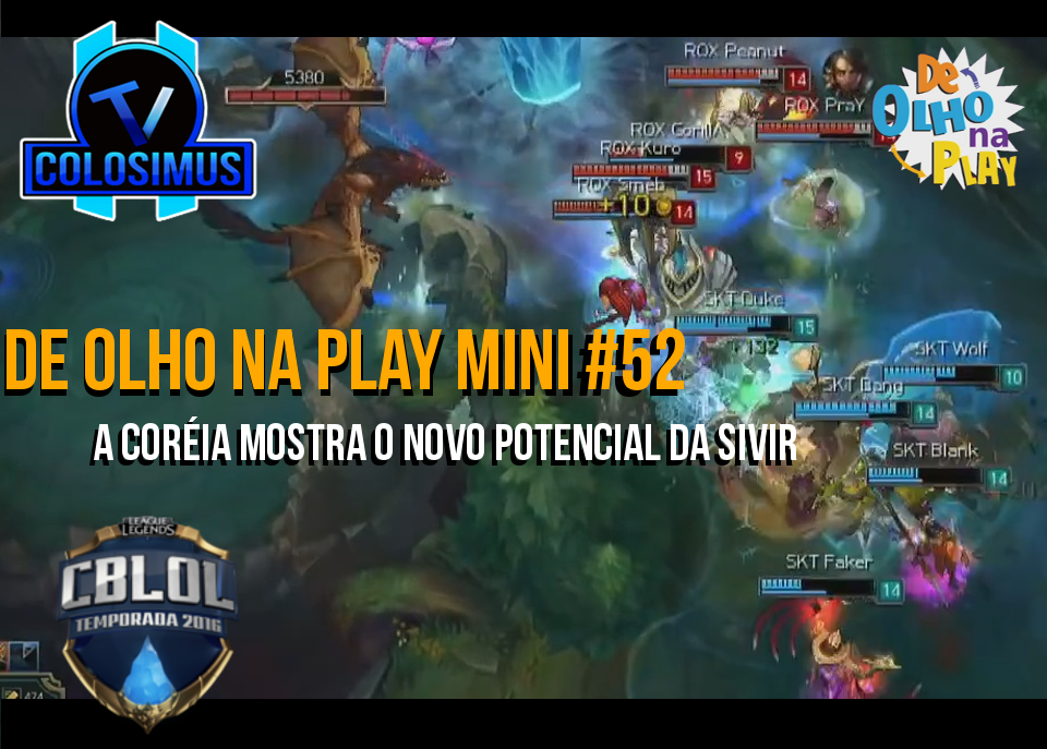 A Coréia mostra o novo potencial da Sivir || De Olho na Play # 52!