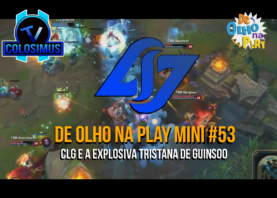 CLG e a Explosiva Tristana de Guinsoo || De Olho Na Play #53!